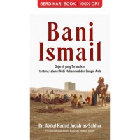 Image of Bani Ismail : sejarah yang terlupakan tentang leluhur Nabi Muhammad dan Bangsa Arab