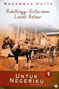Image of Untuk Negeriku : Bukittinggi- rotterdam lewat Betawi
