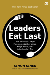 Image of Leaders Eat Last : cara pemimpin sejati menginspirasi loyalitas, kerja sama, dan keberhasilan tim