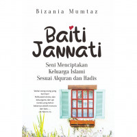 Image of Baiti Jannati : seni menciptakan keluarga islami sesuai Alquran dan Hadis