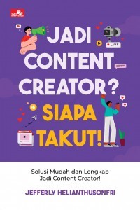 Image of Jadi Content Creator? Siapa Takut! : solusi mudah dan lengkap jadi content creator!