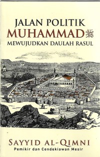 Image of Jalan Politik Muhammad Mewujudkan Daulah Rasul