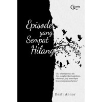 Image of Episode yang Sempat Hilang : jika kelamnya masa lalu bisa menghentikan langkahmu, seharusnya janji masa depan bisa menggerakkan hatimu