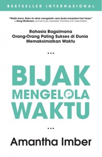 Image of Bijak Mengelola Waktu : rahasia bagaimana orang-orang sukses di Dunia memaksimalkan waktu