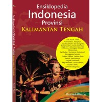 Image of Ensiklopedia Indonesia Provinsi Kalimantan Tengah