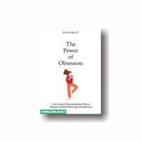 Image of The Power of Obsession : cara ampuh memanfaatkan obsesi sebagai formula mencapai kesuksesan