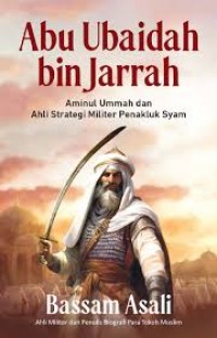 Image of Abu Ubaidah bin al-Jarrah : aminul ummah dan ahli strategi militer penakluk Syam