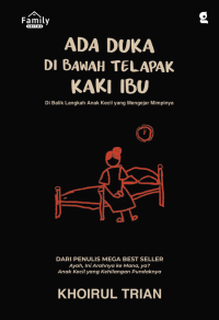 Image of Ada Duka di bawah Telapak Kaki Ibu : di balik langkah anak kecil yang mengejar mimpinya