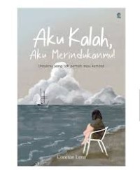 Image of Aku Kalah, Aku Merindukanmu! : untukmu yang tidak pernah mau kembali