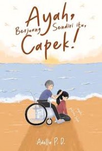 Image of Ayah, Berjuang Sendiri itu Capek!