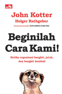 Image of Beginilah Cara Kami! : ketika organisasi bangkit, jatuh, dan bangkit kembali