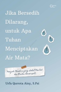 Image of Jika Bersedih Dilarang, untuk apa Tuhan Menciptakan Air Mata