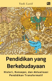 Image of Pendidikan yang berkebudayaan : histori, konsepsi, dan aktualisasi pendidikan transformatif