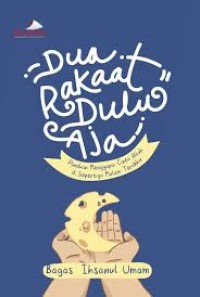 Image of Dua Rakaat Dulu Aja : panduan menggapai cinta Allah di sepertiga malam terakhir