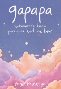 Image of Gapapa : sebenarnya kamu pura-pura kuat aja, kan?
