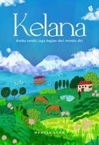Image of Kelana : ketika sendiri juga bagian dari menata diri