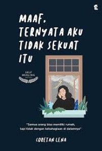 Image of Maaf, Ternyata Aku Tidak Sekuat Itu