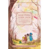 Image of Mari Pergi Lebih Jauh : atau lebih banyak petualangan-petualangan syik-asyik untuk anak-anak baik-baik