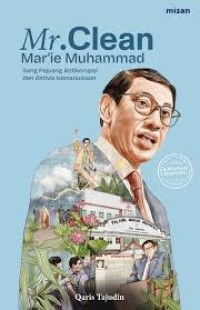 Image of Mr. Clean Mar'ie Muhammad : sang pejuang antikorupsi dan aktivis kemanusiaan