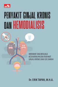 Image of Penyakit Ginjal Kronis dan Hemodialisis : merawat dan menjaga kesehatan pasien penyakit ginjal kronis dan cuci darah