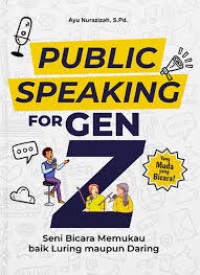 Image of Public Speaking for Gen Z : seni bicara memukau baik luring maupun daring