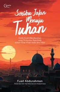 Image of Seribu Jalan Menuju Tuhan ( Kisah-kisah Menakjubkan yang Diturunkan Rasulullah dalam Kitab-kitab Hadis dan Tafsir)