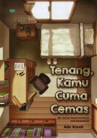 Image of Tenang, Kamu Cuma Cemas  : tak semua kecemasanmu jadi kenyataan
