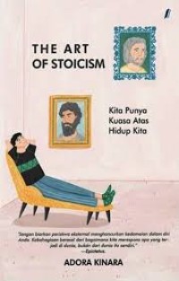 Image of The Art of Stoicism : kita punya kuasa atas hidup kita