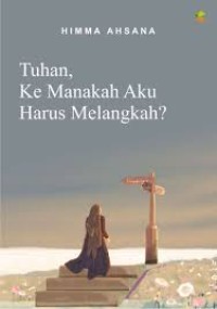 Image of Tuhan, Ke manakah Aku Harus Melangkah?