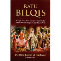 Image of Ratu Bilqis : riwayat Sang Ratu Agung Kerajaan Saba' dalam al-Quran, legenda, dan sastra Arab