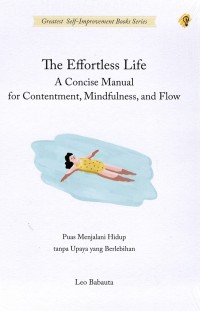 Image of The Effortless Life : A concise manual for contentment, mindfulness, and flow