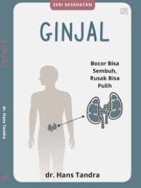 Image of Ginjal : bocor bisa sembuh, rusak bisa pulih