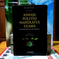 Image of Aswaja Politisi Nahdlatul Ulama: perspektif hermeneutika gadamer
