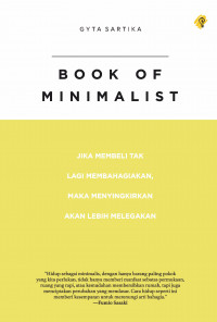 Image of Book of Minimalist : jika membeli tak lagi membahagiakan, maka menyingkirkan akan lebih melegakan
