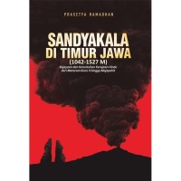 Image of Sandyakala di Timur Jawa (1042- 1527 M) : kejayaan dan keruntuhan kerajaan Hindu dari Mataram Kuno II hingga Majapahit