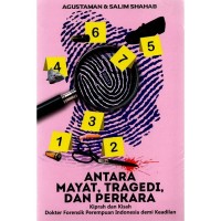 Image of Antara Mayat, Tragedi, dan Perkara : kiprah dan kisah dokter forensik perempuan Indonesia demi keadilan