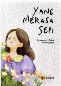 Image of Yang Merasa Sepi : mengapa aku takut ditinggalkan?