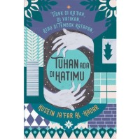 Image of Tuhan ada di Hatimu : Tak di ka'bah, di vatikan, atau tembok ratapan