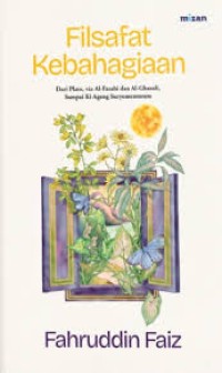 Image of Filsafat Kebahagiaan : dari Plato, via Al-Farabi dan Al-Ghazali, sampai Ki Ageng Suryomentaram