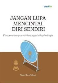 Image of Jangan Lupa Mencintai Diri Sendiri : kiat membangun self-love agar hidup bahagia