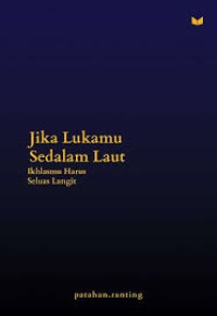Image of Jika Lukamu Sedalam Laut, Ikhlasmu Harus Seluas Langit