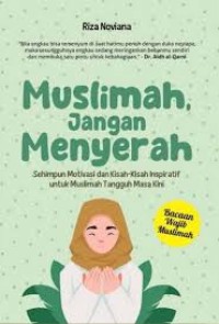 Image of Muslimah, Jangan Menyerah : sehimpun motivasi dan kisah - kisah inspiratif untuk muslimah tangguh masa kini