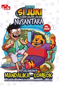 Image of Si Juki Seri Jalan-jalan Nusantara : petualangan di Mandalika - Lombok