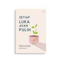 Image of Setiap Luka Akan Pulih