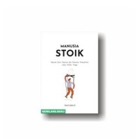 Image of Manusia Stoik : sebuah obat depresi dan penawar ekspektasi yang terlalu tinggi